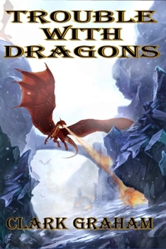 Trouble with Dragons - Book #2 of the Wizard