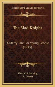 The Mad Knight: A Merry Tale For Young People