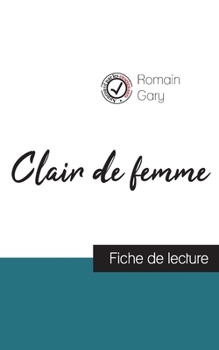 Clair de femme de Romain Gary (fiche de lecture et analyse complète de l'oeuvre) (French Edition)