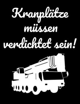 Kranplätze müssen verdichtet sein!: Kalender A4 Notizbuch für die Baustelle (German Edition)
