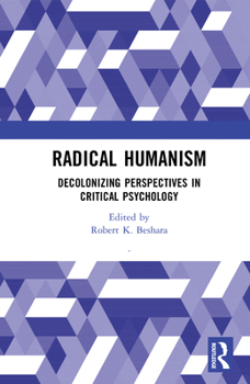 Hardcover Radical Humanism: Decolonizing Perspectives in Critical Psychology Book