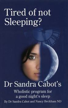 Paperback Tired of Not Sleeping: Dr. Sandra Cabot's Wholistic Program for a Good Night's Sleep Book