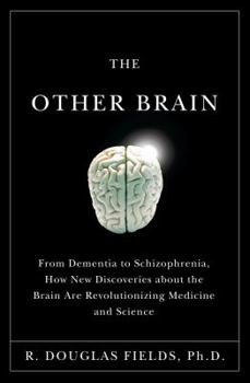 Hardcover The Other Brain: From Dementia to Schizophrenia, How New Discoveries about the Brain Are Revolutionizing Medicine and Science Book