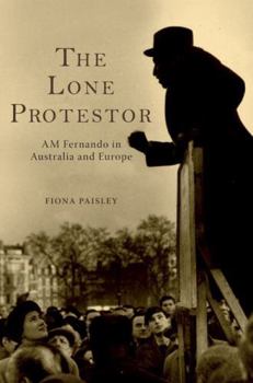 Paperback The Lone Protestor: AM Fernando in Australia and Europe Book