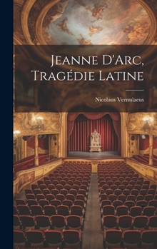Hardcover Jeanne D'Arc, Tragédie Latine [French] Book