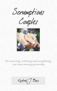 Paperback Scrumptious Couples: Reconnecting, redefining, and strengthening your most amazing partnership Book