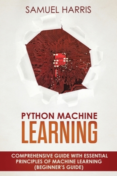 Paperback Python Machine Learning: Comprehensive Guide with Essential Principles of Machine Learning Book