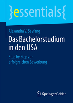 Paperback Das Bachelorstudium in Den USA: Step by Step Zur Erfolgreichen Bewerbung [German] Book