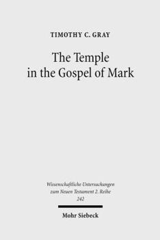 Paperback The Temple in the Gospel of Mark: A Study in Narrative Role (Wissenschaftliche Untersuchungen Zum Neuen Testament 2 Reihe, 242) Book