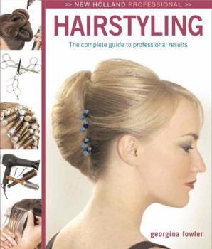 Hardcover New Holland Professional: Hairstyling: A Complete Guide to Professional Results Book