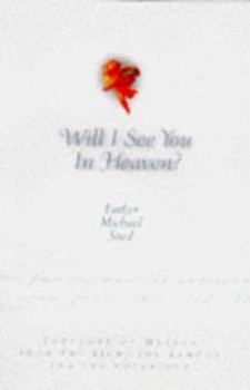 Hardcover Will I See You in Heaven?: Thoughts on Heaven from the Rich, the Famous, the Poor, the Needy, and the Notorious Book