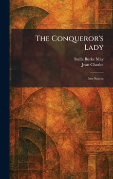 The Conqueror's Lady: Ines Suarez