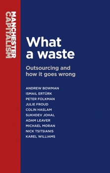 Hardcover What a Waste: Outsourcing and How It Goes Wrong Book