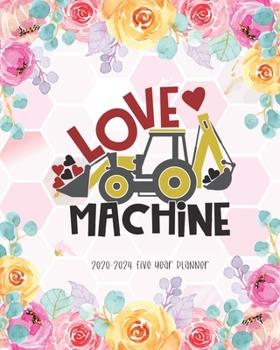 Love Machine 2020-2024 Five Year Planner: Truck Schedule Organizer Daily Planner Logbook & Journal Monthly Calendar Academic Agenda 60 Months Appointment Notes Goal Year Gift