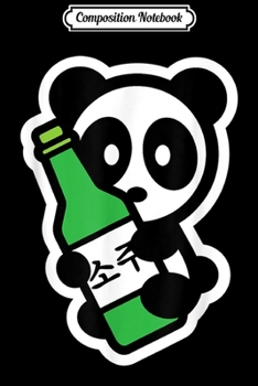 Paperback Composition Notebook: Panda Soju Bambu Brand Bear Korean Drink Funny Cute Korea Journal/Notebook Blank Lined Ruled 6x9 100 Pages Book