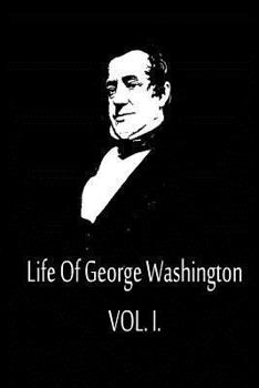 Life of George Washington; Volume 01