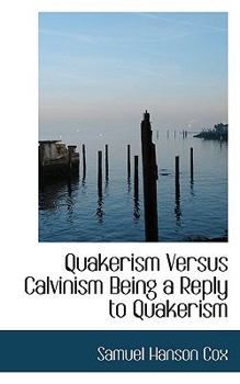 Paperback Quakerism Versus Calvinism Being a Reply to Quakerism Book