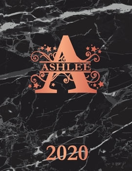 Paperback Ashlee: 2020. Personalized Name Weekly Planner Diary 2020. Monogram Letter A Notebook Planner. Black Marble & Rose Gold Cover. Book