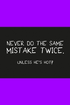Paperback Never do the same mistake twice unless he's hot purple: Notebook, Diary and Journal with 120 Lined Pages for funny people Book