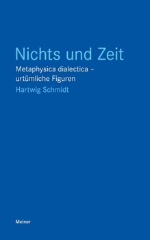 Paperback Nichts und Zeit: Metaphysica dialectica - urtümliche Figuren [German] Book