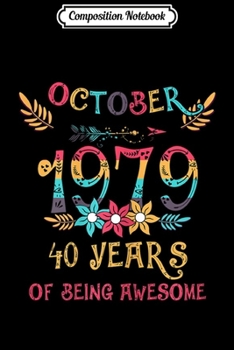 Paperback Composition Notebook: Womens OCTOBER 1979 Floral 40 Years of Being Awesome Journal/Notebook Blank Lined Ruled 6x9 100 Pages Book