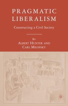 Hardcover Pragmatic Liberalism: Constructing a Civil Society Book