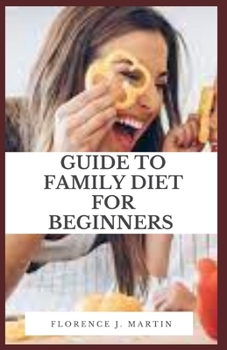 Paperback Guide to Family Diet for Beginners: Eating nutritious food is important at every age. Book