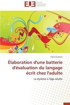 Paperback Élaboration d'Une Batterie d'Évaluation Du Langage Écrit Chez l'Adulte [French] Book