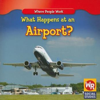 What Happens at an Airport? - Book  of the Where People Work