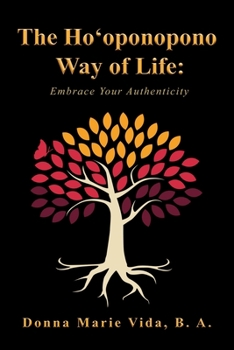Paperback The Ho'oponopono Way of Life: Embrace Your Authenticity Book