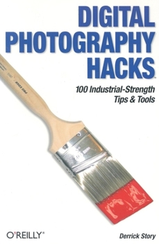Paperback Digital Photography Hacks: 100 Industrial-Strength Tips & Tools Book