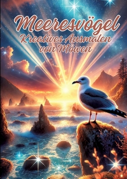 Meeresvögel: Kreatives Ausmalen von Möwen (German Edition)