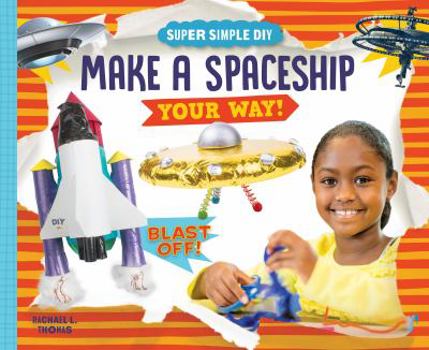 Make a Spaceship Your Way! - Book  of the Super Simple DIY