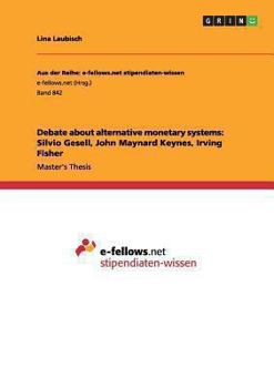 Paperback Debate about alternative monetary systems: Silvio Gesell, John Maynard Keynes, Irving Fisher Book