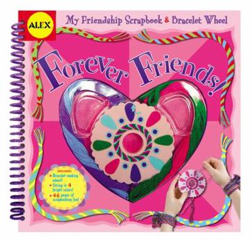 Spiral-bound Forever Friends: My Friendship Scrapbook & Bracelet Wheel [With Bracelet-Making Wheel & String] Book