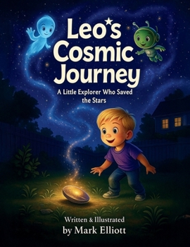 Leo's Cosmic Journey: A Little Explorer Who Saved The Stars