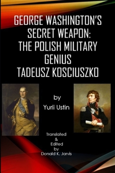 Paperback George Washington's Secret Weapon: The Polish Military Genius Tadeusz Kosciuszko Book