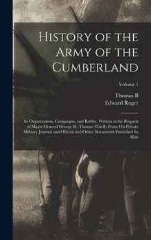 Hardcover History of the Army of the Cumberland: Its Organization, Campaigns, and Battles, Written at the Request of Major-General George H. Thomas Chiefly From Book