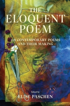 Paperback The Eloquent Poem: 128 Contemporary Poems and Their Making Book
