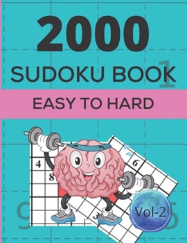 Paperback 2000 SUDOKU BOOK EASY TO HARD Vol- 2: Easy to very hard 2000 sudoku puzzles books for adults gift for sudoku fans Book