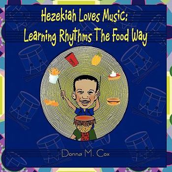 Paperback Hezekiah Loves Music: Learning Rhythms The Food Way Book