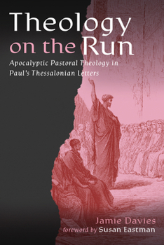 Hardcover Theology on the Run: Apocalyptic Pastoral Theology in Paul's Thessalonian Letters Book