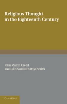 Religious Thought in the Eighteenth Century: Illustrated from Writers of the Period. Edited by John Martin Creed, John Sandwith Boys Smith