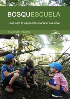 Paperback Bosquescuela: Gu?a Para La Educaci?n Infantil Al Aire Libre [Spanish] Book