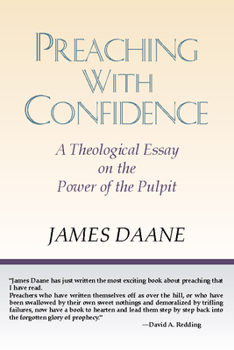 Paperback Preaching with Confidence: A Theological Essay on the Power of the Pulpit Book