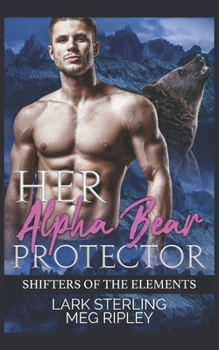 Her Alpha Bear Protector - Book #5 of the Shifters of the Elements