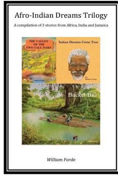 Paperback Afro-Indian Dreams Trilogy: Comprising 'Indian Dreams Come True', 'Bucket Bill' & 'The Valley of the Two Tall Oaks' Book