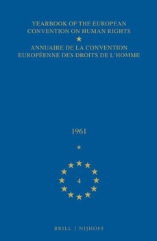 Hardcover Yearbook of the European Convention on Human Rights/Annuaire de la Convention Europeenne Des Droits de l'Homme, Volume 4 (1961) Book