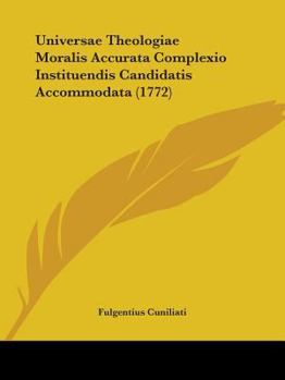 Paperback Universae Theologiae Moralis Accurata Complexio Instituendis Candidatis Accommodata (1772) Book