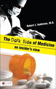 Paperback The Dark Side of Medicine: An Insider's View Book